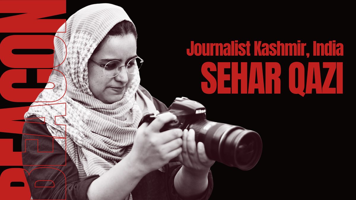 BEACON — Sehar Qazi, Journalist Kashmir, India